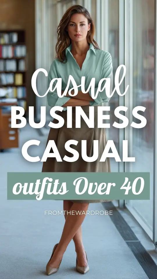 10 Casual Business Casual Outfits for Women over 40: Smart, Comfortable Styles